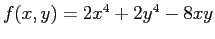 $f(x,y)= 2x^4 + 2y^4 - 8xy$