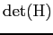 $\mathrm{det}(\mathrm{H})$