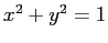 $x^2 + y^2 = 1$