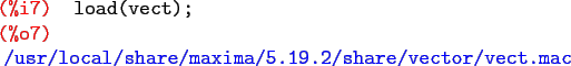 \begin{maximasession}
load(vect);
\maximaoutput*
\i7. load(vect); \\
\o7. \mbox{{}/usr/local/share/maxima/5.19.2/share/vector/vect.mac{}} \\
\end{maximasession}