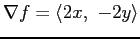 $\nabla f = \langle 2x, -2y \rangle$