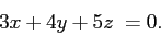 \begin{displaymath}
3x + 4y + 5z = 0.
\end{displaymath}