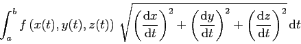 \begin{displaymath}
\int_a^b f\left(x(t),y(t),z(t)\right) \sqrt{{\left(\frac{\m...
...{\left(\frac{\mathrm{d}z}{\mathrm{d}t}\right)}^2} \mathrm{d}t
\end{displaymath}