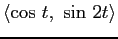 $\langle \cos t, \sin 2t\rangle$