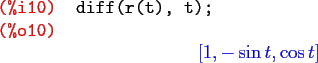 \begin{maximasession}
diff(r(t), t);
\maximaoutput*
\i10. diff(r(t), t); \\
\o10. \left[ 1 , -\sin t , \cos t \right] \\
\end{maximasession}