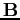 $\mathbf{B}$