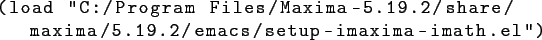 \begin{lstlisting}[basicstyle={\normalsize\ttfamily },breaklines=true,showstring...
...xima-5.19.2/share/maxima/5.19.2/emacs/setup-imaxima-imath.el'')
\end{lstlisting}