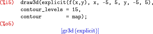 \begin{maximasession}
draw3d(explicit(f(x,y), x, -5, 5, y, -5, 5),
contour_lev...
...eft[ \mathrm{gr3d}\left(\mathrm{explicit}\right) \right] \\
\end{maximasession}