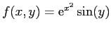 $f(x,y) = \mathrm{e}^{x^2}\sin (y)$